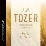 Paths to Power Living in the Spirit's Fullness, A. W. Tozer