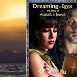 Dreaming in EgyptThe Story of Asenat..., Maria Isabel Pita