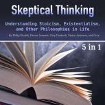 Skeptical Thinking Understanding Stoicism, Existentialism, and Other Philosophies in Life, Cruz Matthews