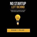 No Startup Left Behind, Reagan T. Pollack