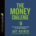 The Money Challenge 30 Days of Discovering God's Design For You and Your Money, Art Rainer