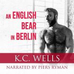 An English Bear in Berlin, K.C. Wells