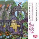 Friends in Wild Places Birds, Beasts..., Ruskin Bond