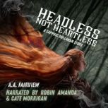Headless Not Heartless, A.A. Fairview