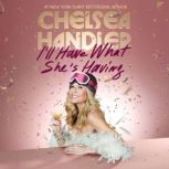 Ill Have What Shes Having, Chelsea Handler