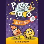 Pizza and Taco Blast Off!, Stephen Shaskan