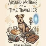 Absurd Writings of a Time Traveller, Kobus Veldsman