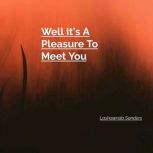 Well Its A Pleasure To Meet You, Lashawnda Sanders