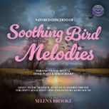 Natures Concerto of Soothing Bird Me..., Selena Brooke