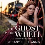 The Ghost On The Wheel A whirlwind ..., Brittany Renee Annis