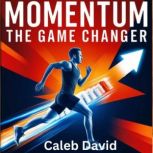 Momentum The Game Changer, Caleb David