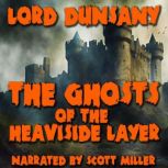 The Ghosts of the Heaviside Layer, Lord Dunsany