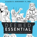Deemed Essential, Claude B. Kershner IV, DBA