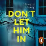 Dont Let Him In, Howard Linskey