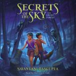 The Ghost Forest Secrets of the Sky,..., Sayantani DasGupta