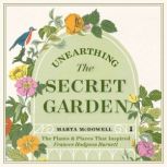 Unearthing The Secret Garden, Marta McDowell