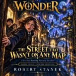 Wonder The Street That Wasnt on Any..., Robert Stanek
