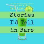 Stories I'd Tell in Bars, Jen Lancaster
