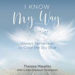 I Know My Way Memoir Always Remember to Color the Sky Blue, Rita Pardue