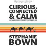 Curious, Connected  Calm, Stephanie Bown