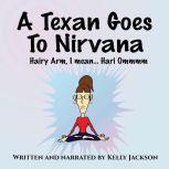 A Texan Goes to Nirvana One frightful month at the ashram from hell! Wendy Tate had NO idea what she was in for...just a comic, yogic, mystery rollercoaster of a ride!, Kelly Jackson