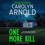 One More Kill A completely unputdownable pulse-pounding serial killer thriller, Carolyn Arnold