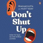 Dont Shut Up, Prakhar Gupta