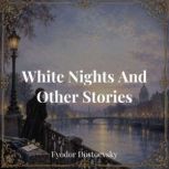 White Nights And Other Stories, Fyodor Dostoevsky