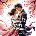 We thought forever was a promise, Christopher Ruiz