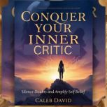 Conquer Your Inner Critic, Caleb David