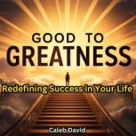 From Good to Greatness, Caleb David