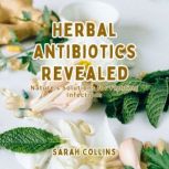 Herbal Antibiotics Revealed, Sarah Collins