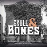 Skull and Bones The History and Myst..., Charles River Editors