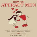 How to Attract Men, JeanMarie Faye