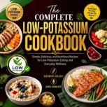 The Complete LowPotassium Cookbook, Shawon Hasan