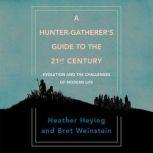 A HunterGatherers Guide to the 21st..., Heather Heying
