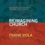 Reimagining Church, Frank Viola
