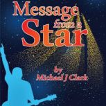 Message from a Star, Michael J Clark
