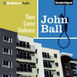 Then Came Violence, John Ball