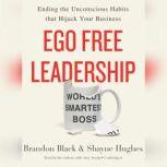 Ego Free Leadership, Brandon Black Shayne Hughes