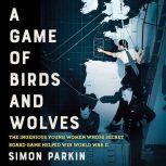 A Game of Birds and Wolves, Simon Parkin