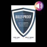 The BullyProof Workplace Essential ..., Peter J. Dean