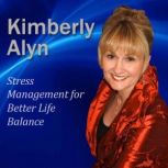 Stress Management for Better Life Bal..., Dr. Kimberly Alyn