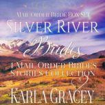 Mail Order Bride Box Set: Silver River Brides 4 Mail Order Brides Stories Collection, Karla Gracey