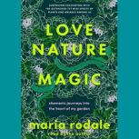 Love, Nature, Magic, Maria Rodale