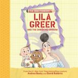 Lila Greer and the Shrieking Shadow, Andrea Beaty