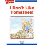 I Dont Like Tomatoes!, Shelley Swanson Sateren