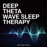 Deep Theta Wave Sleep Therapy, Deep Sleep Therapy