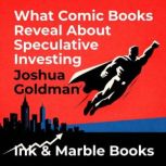 What Comic Books Reveal About Specula..., Joshua Goldman