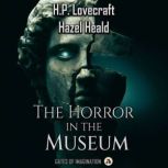 The Horror in the Museum, H.P. Lovecraft